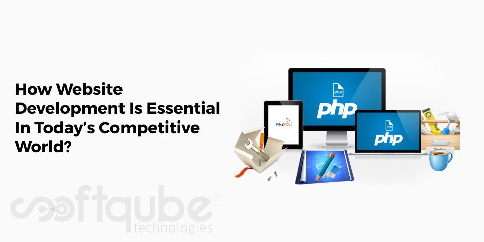 How Website Development Is Essential In Today’s Competitive World?