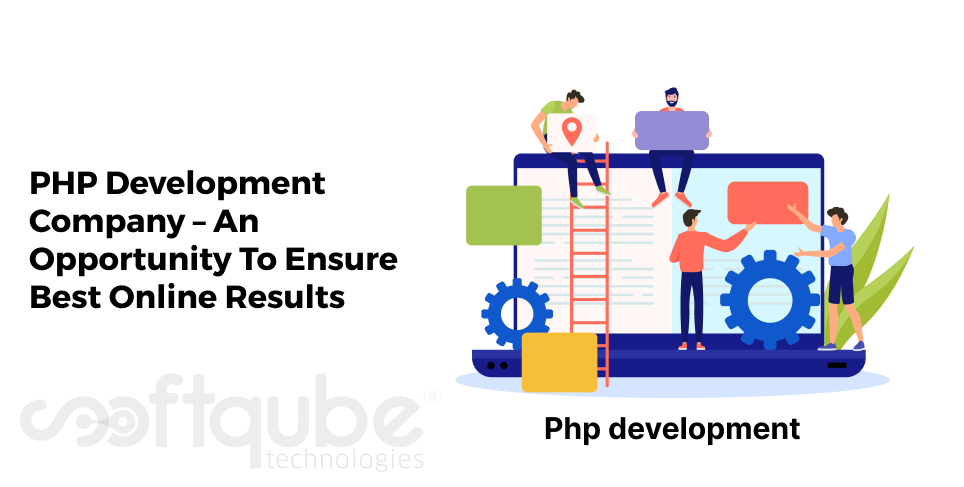 PHP Development Company – An Opportunity To Ensure Best Online Results